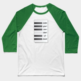 Make Your Own Kind of Music Baseball T-Shirt